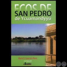 ECOS DE SAN PEDRO DE YCUAMANDYYÚ - Autora: MARÍA D.GUERRERO RIERA - Año: 2007